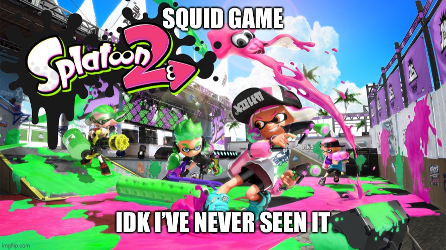 Squid game or something I’ve never seen it | SQUID GAME; IDK I’VE NEVER SEEN IT | image tagged in squid game,squidward | made w/ Imgflip meme maker