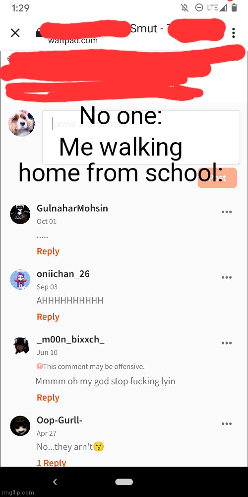 I'm not even horny smh | Me walking home from school:; No one: | made w/ Imgflip meme maker