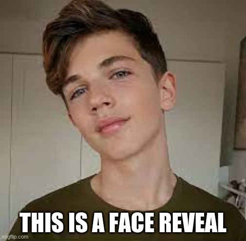 THIS IS A FACE REVEAL | made w/ Imgflip meme maker