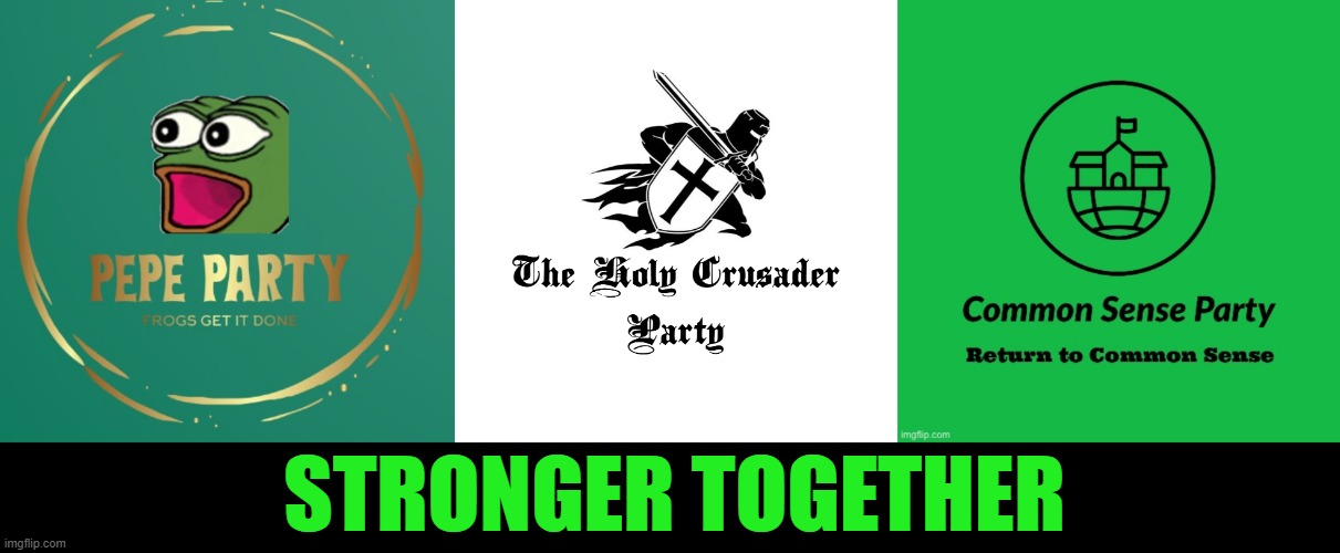 More to follow soon | STRONGER TOGETHER | image tagged in pepe party logo,holy crusader party,common sense party,return to common sense | made w/ Imgflip meme maker