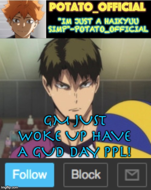 Gm ppl | GM JUST WOKE UP HAVE A GUD DAY PPL! | image tagged in no | made w/ Imgflip meme maker