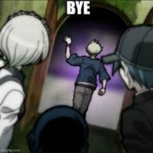 Bye | image tagged in bye | made w/ Imgflip meme maker