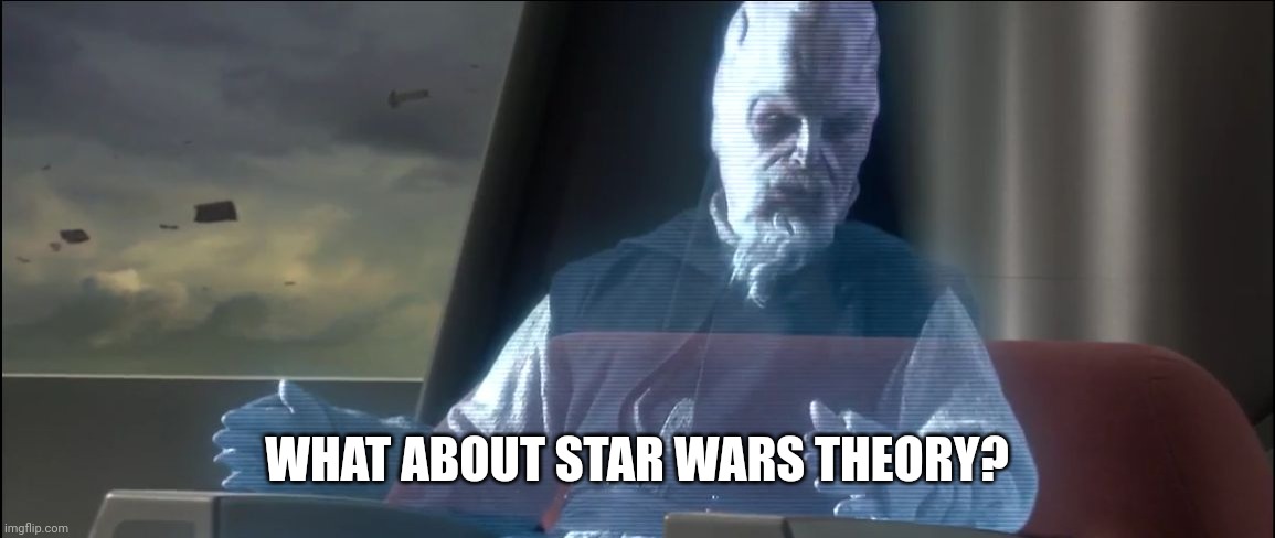 what about the droid attack on the wookies | WHAT ABOUT STAR WARS THEORY? | image tagged in what about the droid attack on the wookies | made w/ Imgflip meme maker