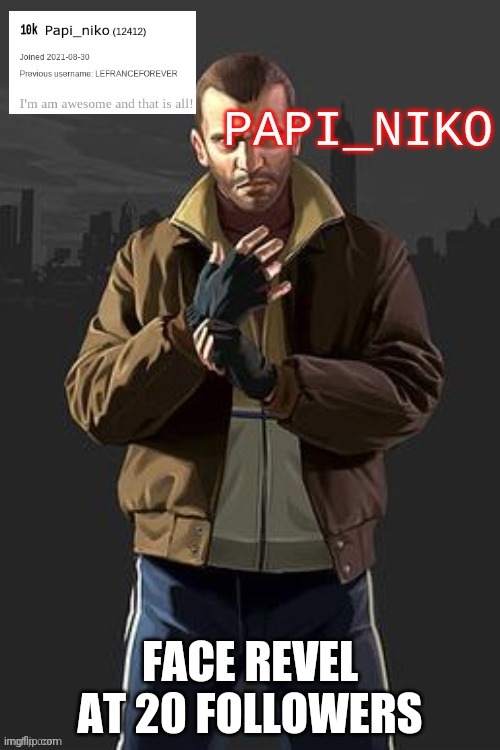 FACE REVEL AT 20 FOLLOWERS | image tagged in papi_niko template | made w/ Imgflip meme maker