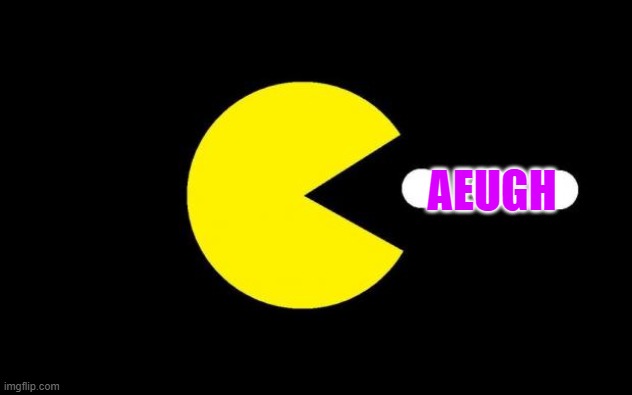 Pacman | AEUGH | image tagged in pacman | made w/ Imgflip meme maker