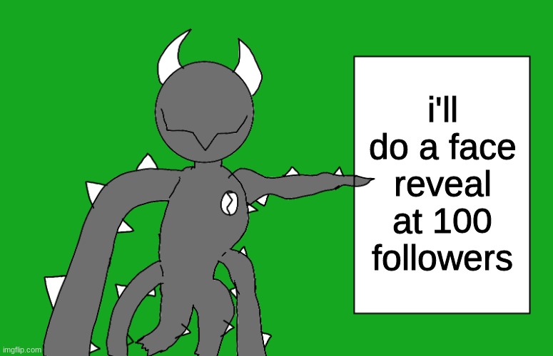s p i k e 2 | i'll do a face reveal at 100 followers | image tagged in s p i k e 2 | made w/ Imgflip meme maker