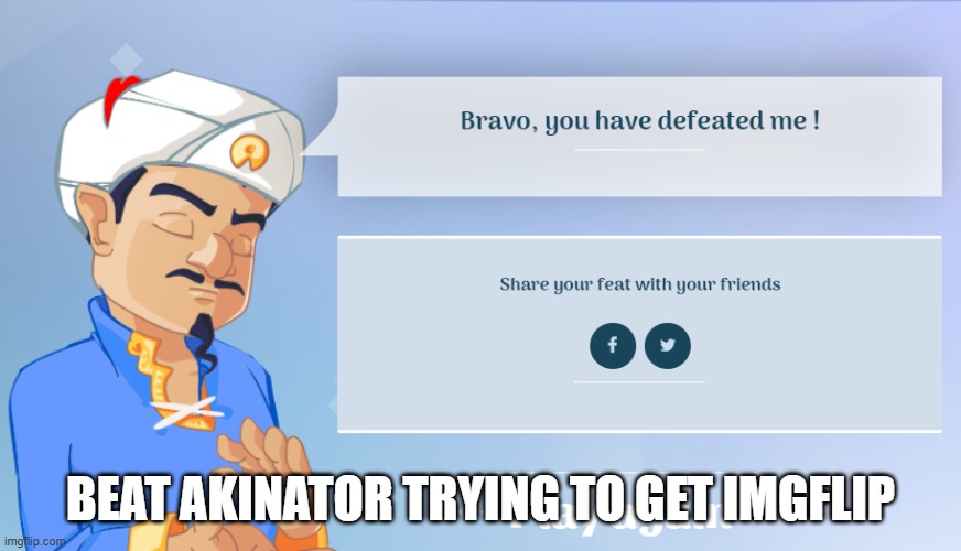 BEAT AKINATOR TRYING TO GET IMGFLIP | made w/ Imgflip meme maker