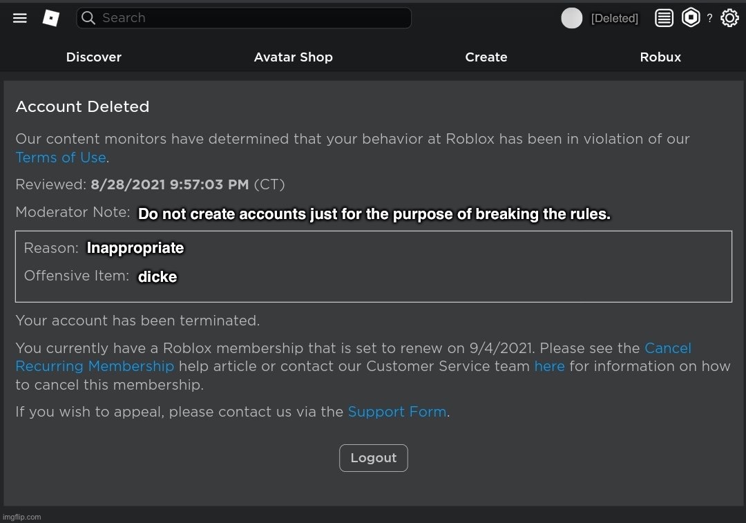 he has bypassed the chat filter oh no | [Deleted]; Do not create accounts just for the purpose of breaking the rules. Inappropriate; dicke | image tagged in banned from roblox | made w/ Imgflip meme maker
