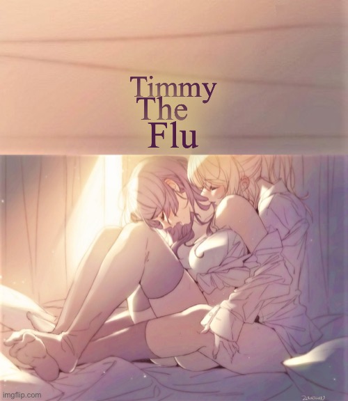 Hide from timmy | Timmy; The; Flu | image tagged in quarentined | made w/ Imgflip meme maker