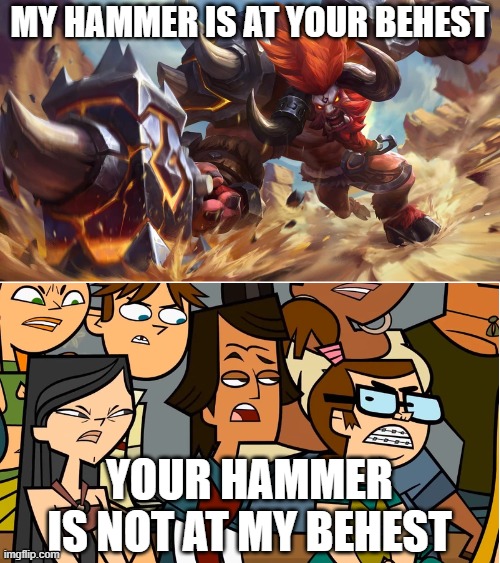 Noah gets a hammer at his behest | MY HAMMER IS AT YOUR BEHEST; YOUR HAMMER IS NOT AT MY BEHEST | image tagged in my hammer is at your behest | made w/ Imgflip meme maker