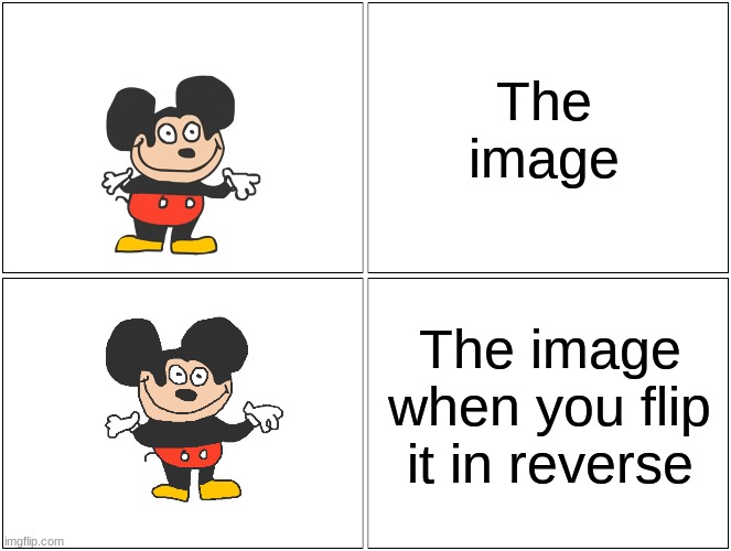 It's true they always look stupid | The image; The image when you flip it in reverse | image tagged in memes,blank comic panel 2x2,mokey,funny,relatable,lol | made w/ Imgflip meme maker