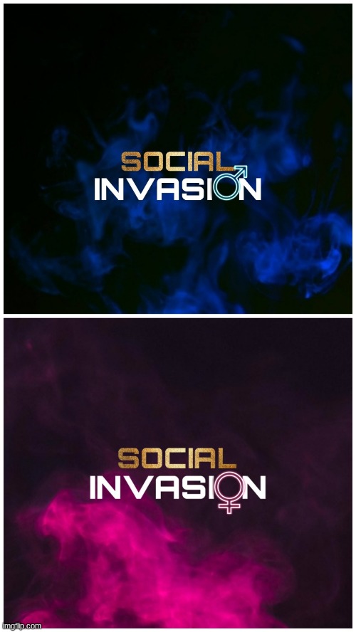Social Invasion | image tagged in social invasion,reality tv,social invasion llc | made w/ Imgflip meme maker