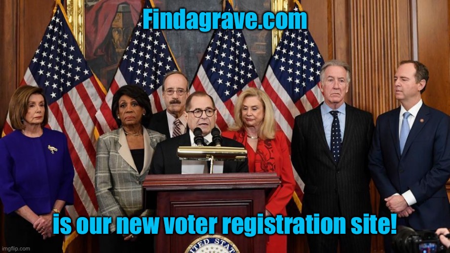 House Democrats | Findagrave.com is our new voter registration site! | image tagged in house democrats | made w/ Imgflip meme maker