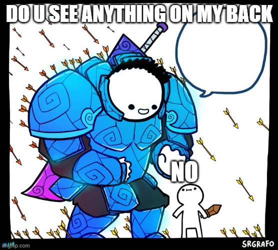 pro in games be like | DO U SEE ANYTHING ON MY BACK; NO | image tagged in wholesome protector | made w/ Imgflip meme maker