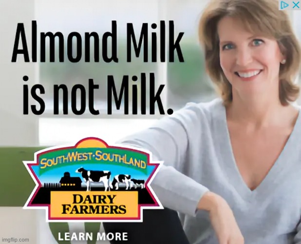 Almond Milk is not milk | image tagged in almond milk is not milk | made w/ Imgflip meme maker