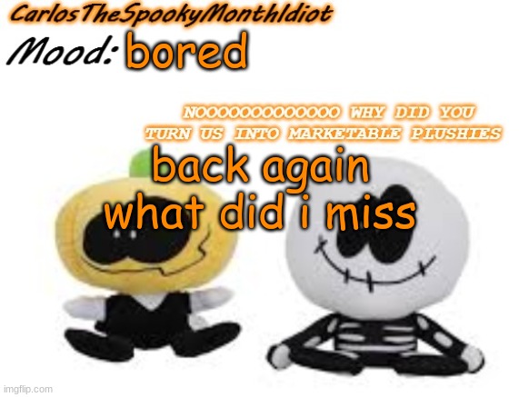 s | bored; back again
what did i miss | made w/ Imgflip meme maker