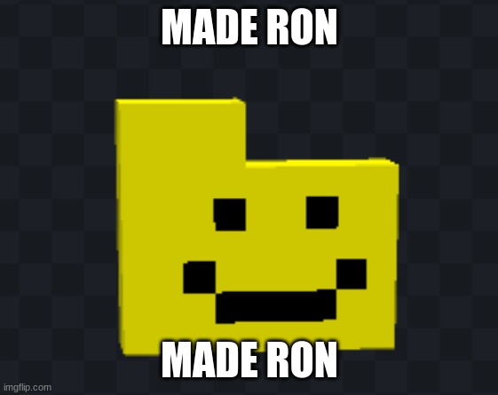 MADE RON; MADE RON | made w/ Imgflip meme maker
