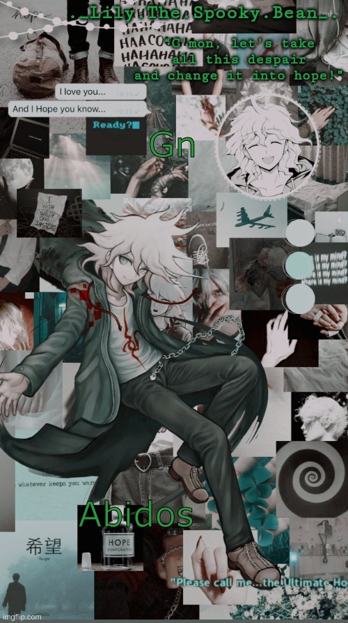 Lily's Nagito temp (thanks Sayori) | Gn; Abidos | image tagged in lily's nagito temp thanks sayori | made w/ Imgflip meme maker