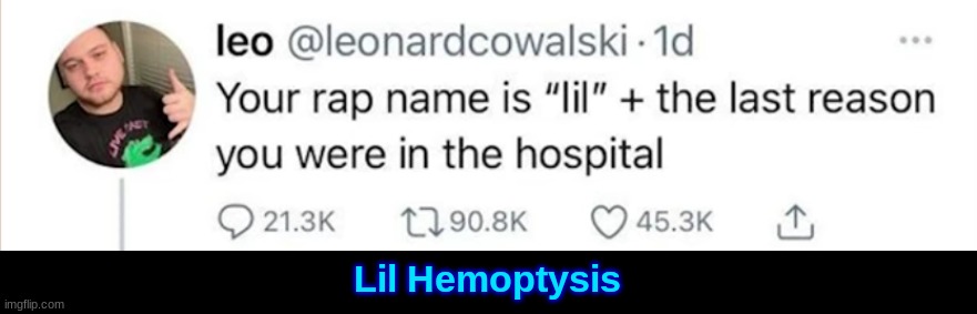 Lil Hemoptysis | made w/ Imgflip meme maker