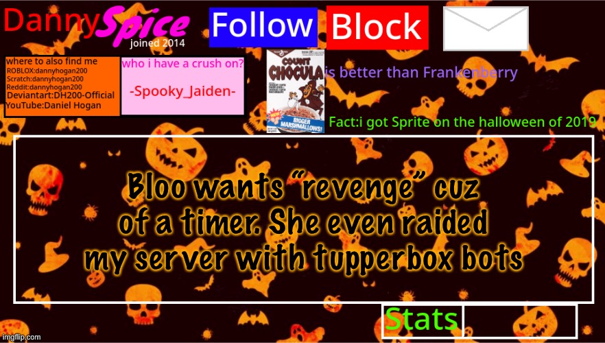 DannySpice Halloween announcement temp | Bloo wants “revenge” cuz of a timer. She even raided my server with tupperbox bots | image tagged in dannyspice halloween announcement temp | made w/ Imgflip meme maker