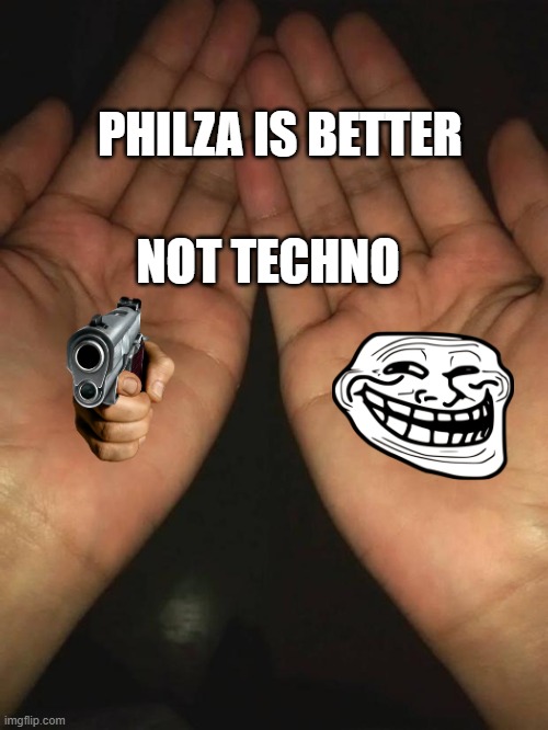 well would you look at that | PHILZA IS BETTER NOT TECHNO | image tagged in well would you look at that | made w/ Imgflip meme maker