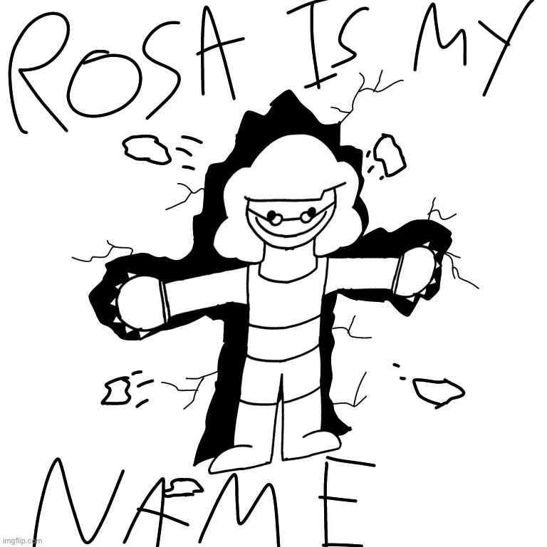 Rosa is my name | image tagged in rosa is my name | made w/ Imgflip meme maker