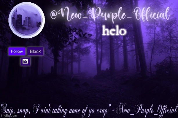 Purple's Announcement | helo | image tagged in purple's announcement | made w/ Imgflip meme maker