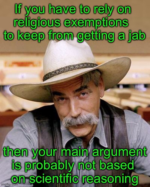The NY ruling is unlikely to stick for medical personnel | If you have to rely on 
religious exemptions  
to keep from getting a jab; then your main argument is probably not based 
on scientific reasoning | image tagged in sarcasm cowboy,covid,vaccine mandate,religous exemptions,new york | made w/ Imgflip meme maker