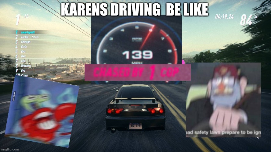KARENS DRIVING  BE LIKE | image tagged in karen | made w/ Imgflip meme maker