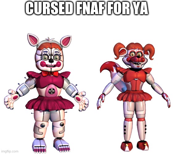 Cursed | CURSED FNAF FOR YA | image tagged in insert tags here | made w/ Imgflip meme maker