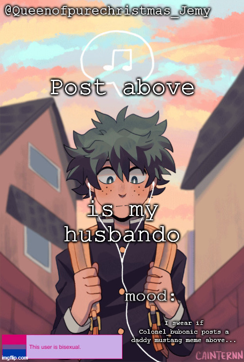 pretty sure no one asked but... | Post above; is my husbando; I swear if Colonel_bubonic posts a daddy mustang meme above... | image tagged in pretty sure no one asked but | made w/ Imgflip meme maker