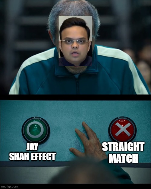 Squid Game | STRAIGHT MATCH; JAY SHAH EFFECT | image tagged in squid game | made w/ Imgflip meme maker