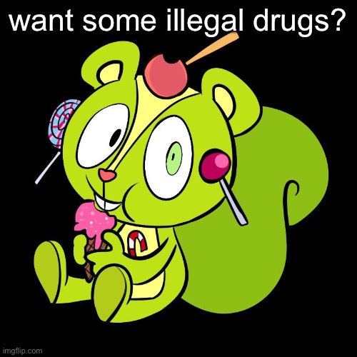 do you | want some illegal drugs? | made w/ Imgflip meme maker