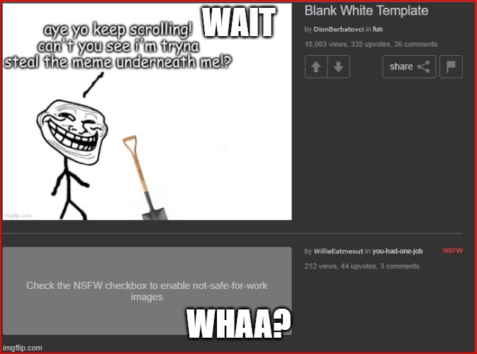 ok? | WAIT; WHAA? | image tagged in what | made w/ Imgflip meme maker