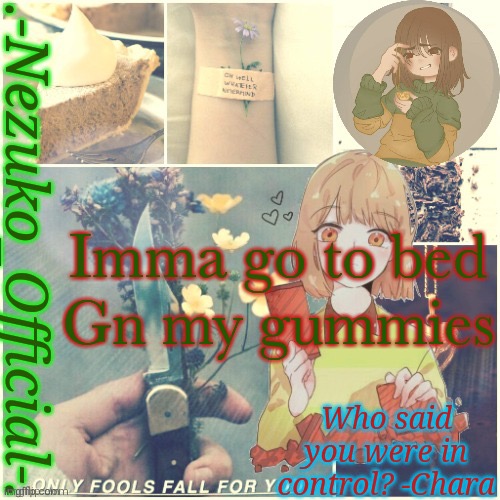 See y’all tomorrow | Imma go to bed
Gn my gummies | image tagged in nezuko's new chara temp | made w/ Imgflip meme maker