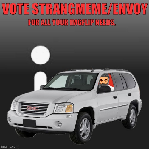 Try the Old Model President it Saves On Gas | VOTE STRANGMEME/ENVOY; FOR ALL YOUR IMGFLIP NEEDS. | image tagged in drstrangmeme,imgflip | made w/ Imgflip meme maker