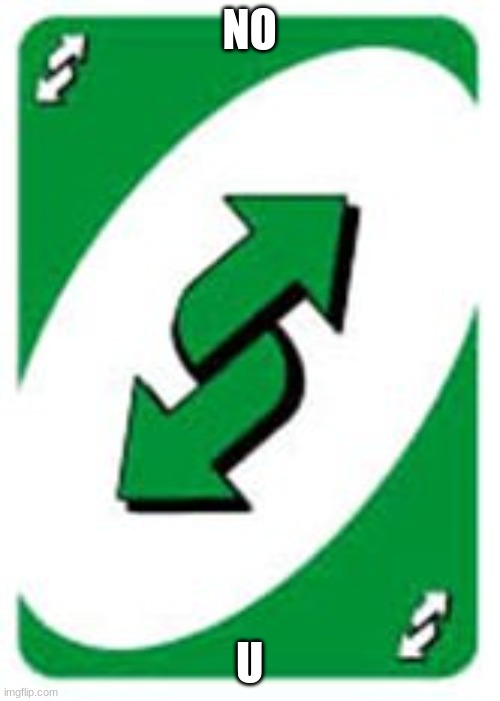 No u | NO U | image tagged in no u | made w/ Imgflip meme maker