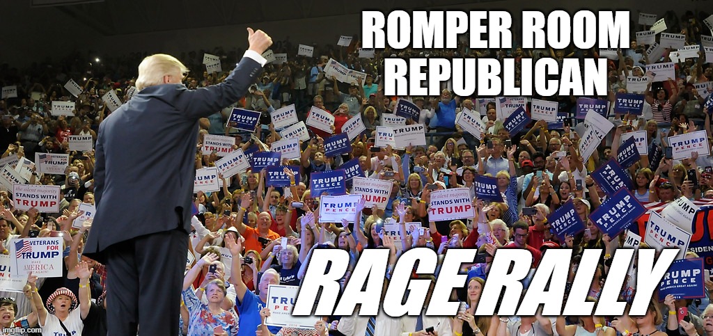 Trump Cry Baby Rally | ROMPER ROOM 
REPUBLICAN; RAGE RALLY | image tagged in trump rally,donald trump the clown,nevertrump,dumptrump,never trump,anti trump | made w/ Imgflip meme maker