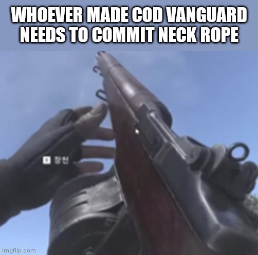 WHOEVER MADE COD VANGUARD NEEDS TO COMMIT NECK ROPE | made w/ Imgflip meme maker