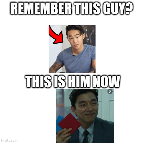 squid game meme :) | REMEMBER THIS GUY? THIS IS HIM NOW | image tagged in memes,blank transparent square | made w/ Imgflip meme maker