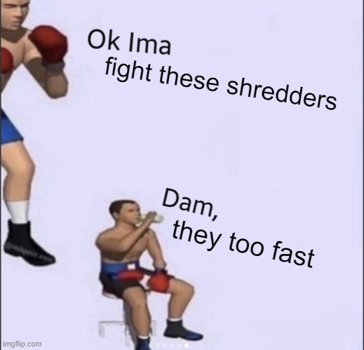 Whoever played Plane Crazy in Roblox before understand this meme | fight these shredders; they too fast | image tagged in ok ima blank | made w/ Imgflip meme maker