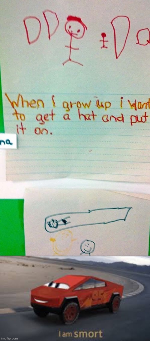 I want a hat when I grow up as well. :) | image tagged in i am smort,memes,funny,funny kids test answers,funny test answers,hat | made w/ Imgflip meme maker