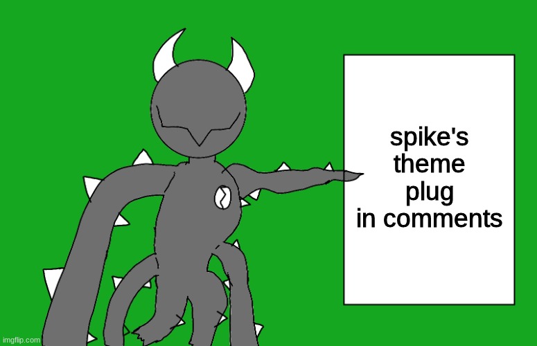 s p i k e 2 | spike's theme plug in comments | image tagged in s p i k e 2 | made w/ Imgflip meme maker