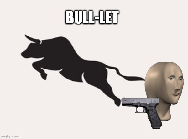 Bull-let | BULL-LET | image tagged in memes,stonks | made w/ Imgflip meme maker