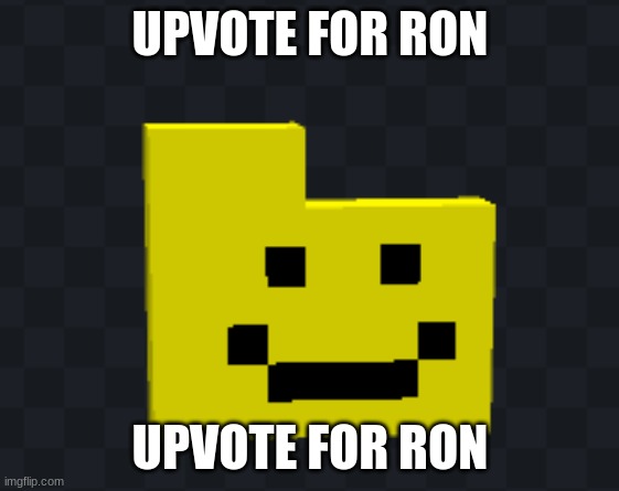 UPVOTE FOR RON; UPVOTE FOR RON | made w/ Imgflip meme maker