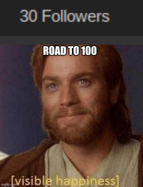 thnx guys | ROAD TO 100 | image tagged in visible happiness,roadto100 | made w/ Imgflip meme maker