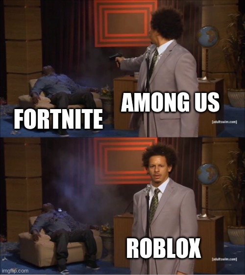 Who Killed Hannibal | AMONG US; FORTNITE; ROBLOX | image tagged in memes,who killed hannibal | made w/ Imgflip meme maker