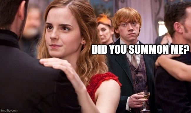 Jealous Ron Weasley | DID YOU SUMMON ME? | image tagged in jealous ron weasley | made w/ Imgflip meme maker