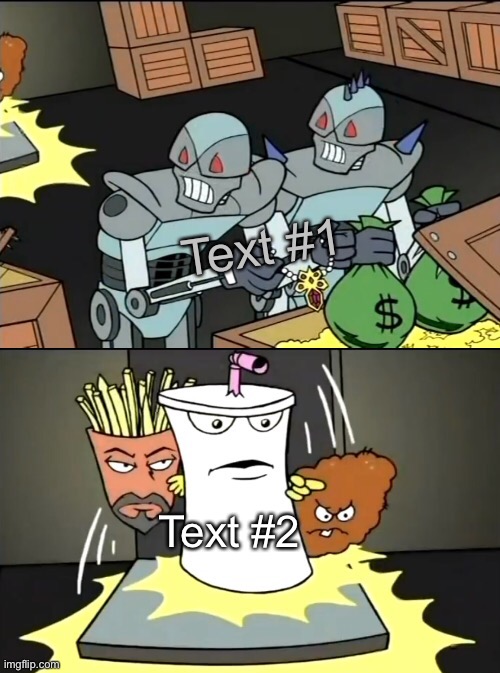 New template | Text #1; Text #2 | image tagged in aqua teen knocking down the door | made w/ Imgflip meme maker