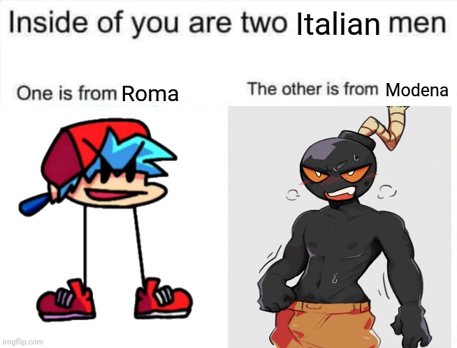 FNF Two Italian Men Meme | Italian; Modena; Roma | image tagged in memes,friday night funkin,boyfriend,whitty,italy,funny | made w/ Imgflip meme maker